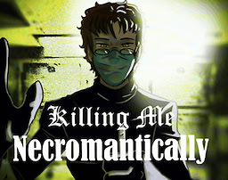 Killing Me Necromantically