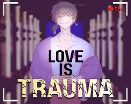 LOVE IS TRAUMA