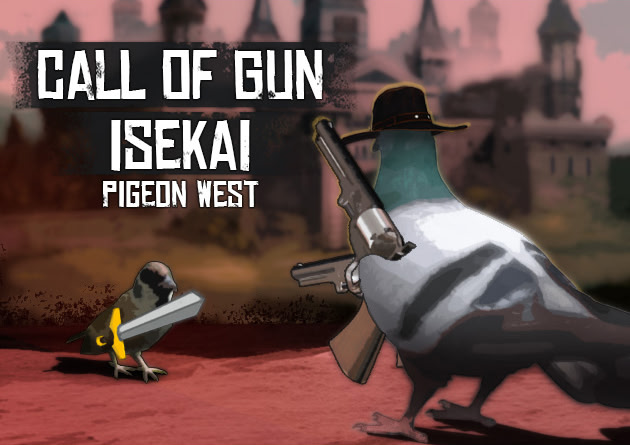 Pigeon West: Call Of Gun. ISEKAI