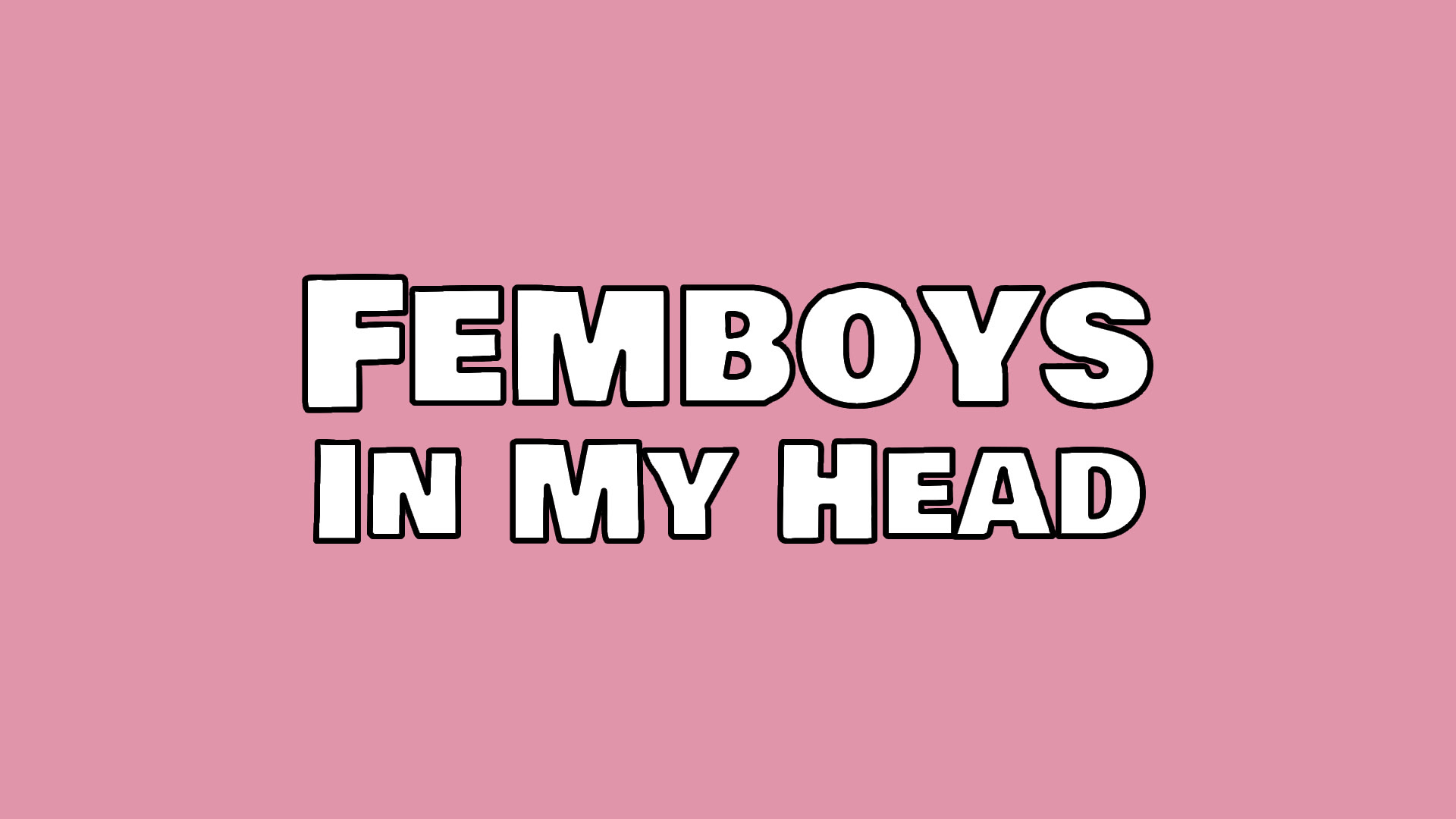 Femboys in my Head