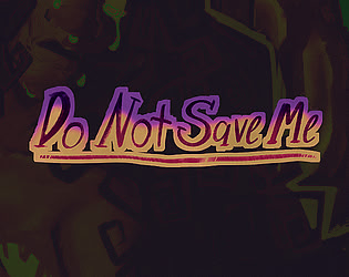 DO NOT SAVE ME