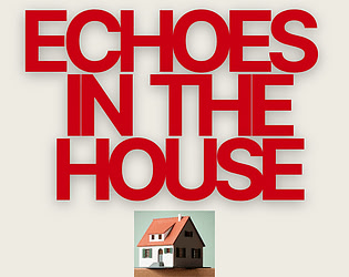 Echoes in the House