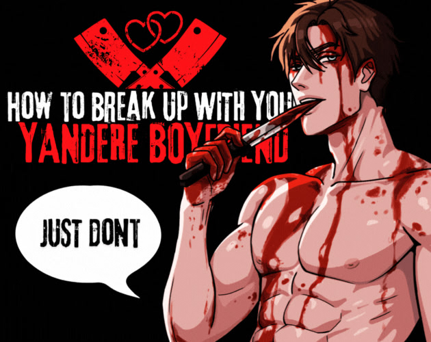 How To Break Up With Your Yandere Boyfriend