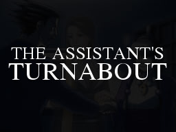 The Assistant's Turnabout