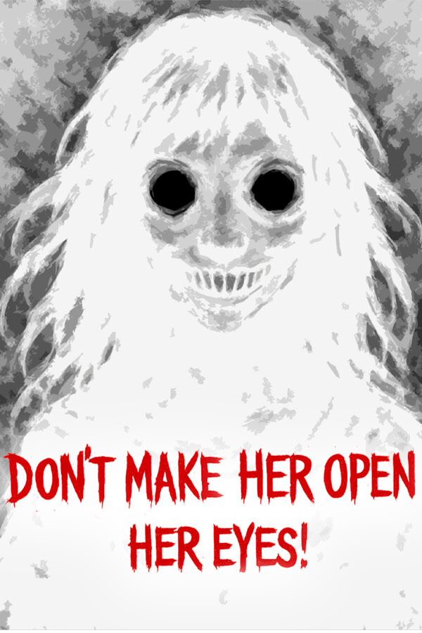 Don’t Make Her Open Her Eyes!